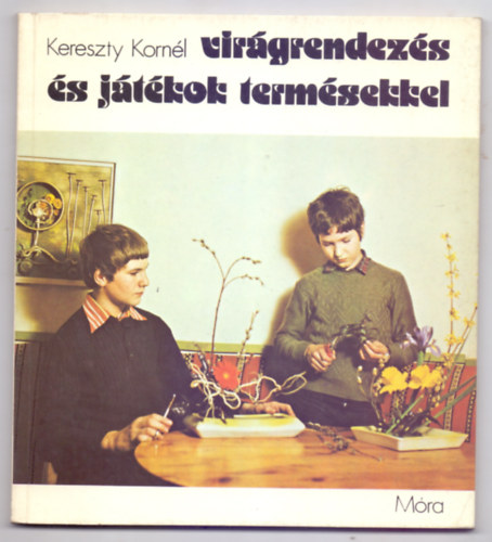 Kereszty Kornl - Virgrendezs s jtkok termsekkel
