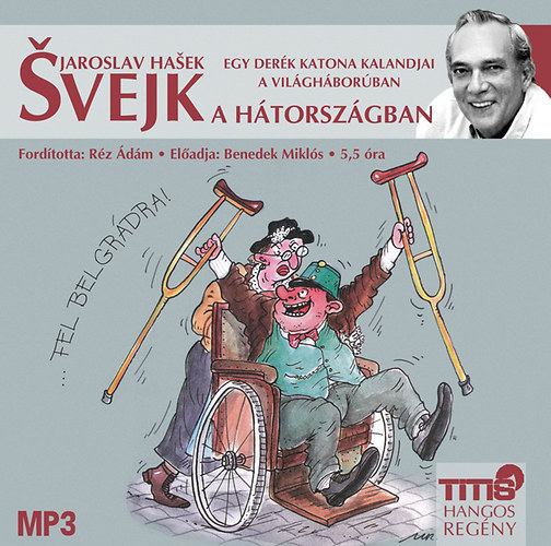 Jaroslav Hasek - Svejk a h�torsz�gban - Egy der�k katona kalandjai a vil�gh�bor�ban - Hangosk�nyv