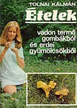 Tolnai Klmn - telek vadon term gombkbl s erdei gymlcskbl