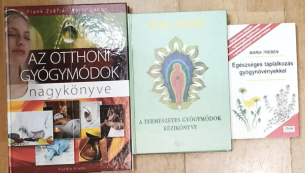 Maria Treben, Béky László, Frank Zsófia - Kürti Gábor - 3db természetgyógyászattal kapcsolatos könyv - Az otthoni gyógymódok nagykönyve, A természetes gyógymódok kézikönyve, Egészséges táplálkozás gyógynövényekkel