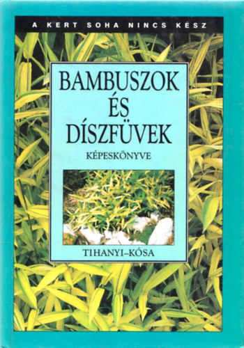 Tihanyi György-Kósa Géza - Bambuszok és díszfüvek képeskönyve