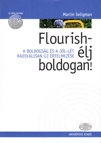 Martin Seligman - Flourish - lj boldogan! (Az elme kerekei)