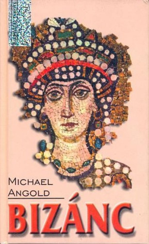 Michael Angold - Biznc - Hd az kor s a kzpkor kztt