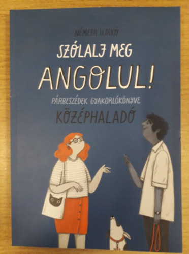 N�meth Ildik� - Sz�lalj meg angolul! (p�rbesz�dek gyakorl�k�nyve) - K�z�phalad�