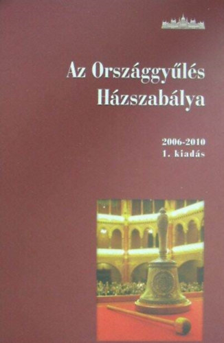 Háziné Dr. Varga Mária - Az országgyűlés házszabálya (2006-2010)