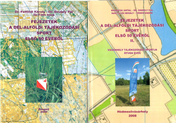 Baranyai Antal, Nagyills Mihly, Dr. Felfldi Kroly, Dr. Sindely Pl - Fejezetek a  Dl-Alfldi tjkozdsi sport els 50 vrl I-II.