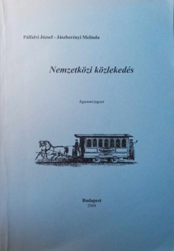 Plfalvi Jzsef, Jszbernyi Melinda - Nemzetkzi kzlekeds - Egyetemi jegyzet