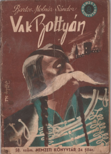 Barto Molnár Sándor - Vak Bottyán (Nemzeti Könyvtár 58. szám)