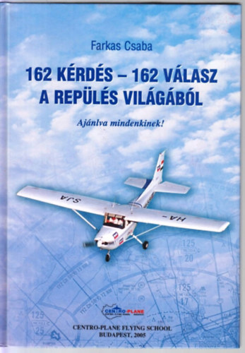 Farkas Csaba - 162 krds - 162 vlasz a repls vilgbl