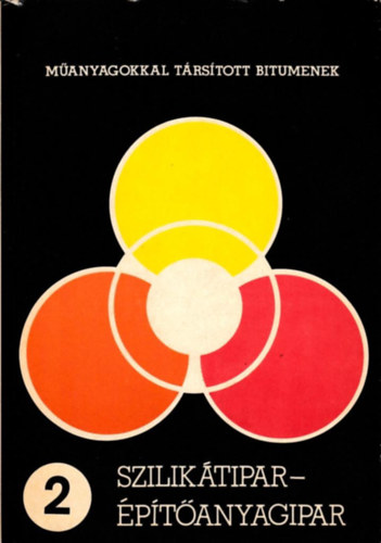 Nagy Lajos, Szab� Attila, Zakar P�l - Szilik�tipar-�p�t�anyagipar 2. - M�anyagokkal t�rs�tott bitumenek