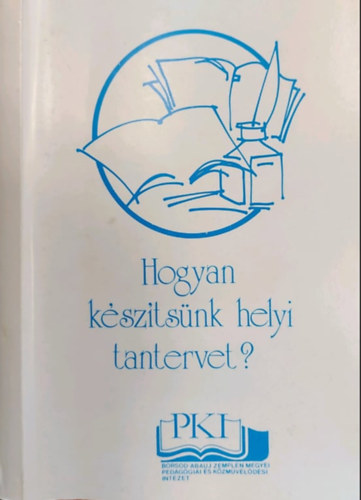 Szebenyi Péter, Balla Árpád - Hogyan készítsünk helyi tantervet? (2., részben átdolgozott kiadás)