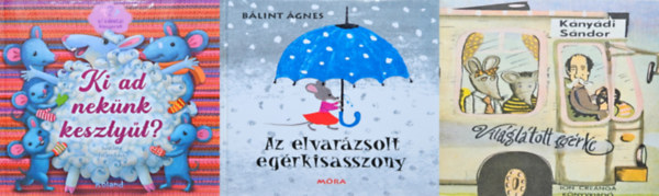 Blint gnes, Sviatlana Tatarnikava, Knydi Sndor - 3 db egeres meseknyv: Az elvarzsolt egrkisasszony + Vilgltott egrke + Ki ad neknk kesztyt?