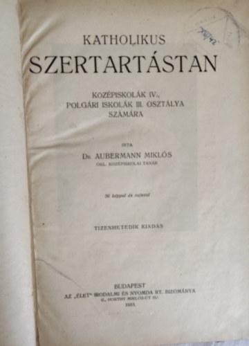 Dr. Aubermann Mikl�s - Katholikus szertart�stan k�z�piskol�k IV. polg�ri iskol�k III.oszt�lya sz�m�ra