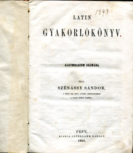 Sznssy Sndor - Latin gyakorlknyv algymnazium szmra (1863)