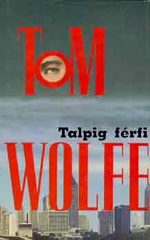 Tom Wolfe - Talpig férfi