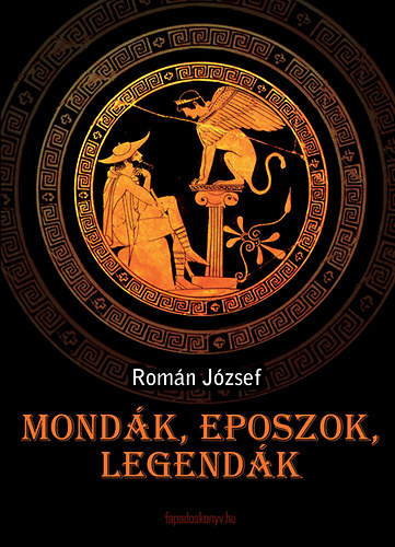 Rom�n J�zsef - Mond�k, eposzok, legend�k