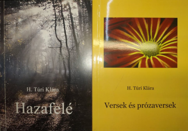 H. Túri Klára - Hazafelé + Versek és prózaversek (2 kötet)