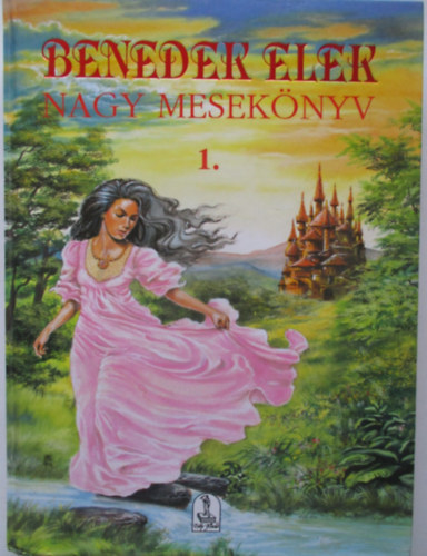 Benedek Elek - Nagy mesekönyv 1.