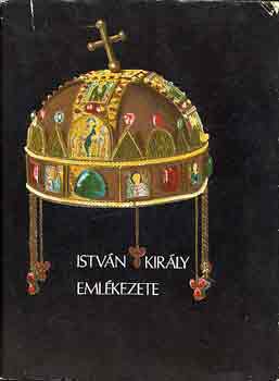Gyrffy Gyrgy (szerk.) - Istvn kirly emlkezete