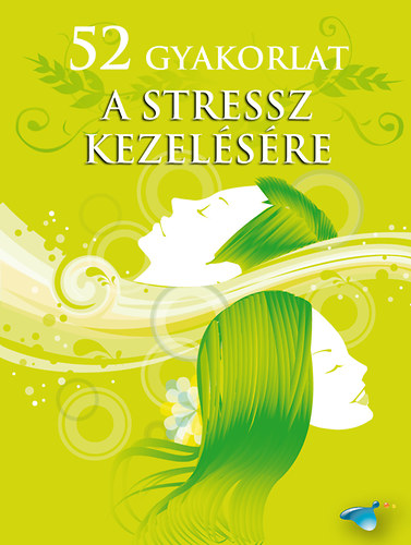 52 gyakorlat a stressz kezelsre