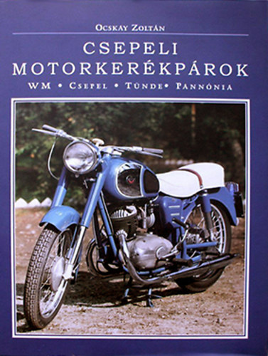 Ocskay Zolt�n - Csepeli motorker�kp�rok (WM-Csepel-T�nde-Pann�nia)