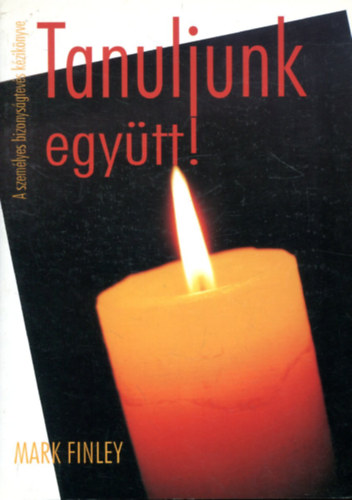 Mark Finley - Tanuljunk egytt! - A szemlyes bizonysgtevs kziknyve