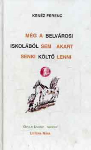 Kenéz Ferenc - Még a belvárosi iskolából sem akart senki költő lenni