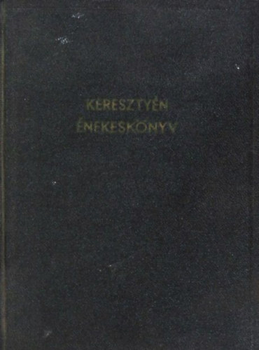 Kereszt�ny �nekesk�nyv - A Dun�nt�li evang�likus �nekesk�nyv r�vid�tett kiad�sa �j r�sszel