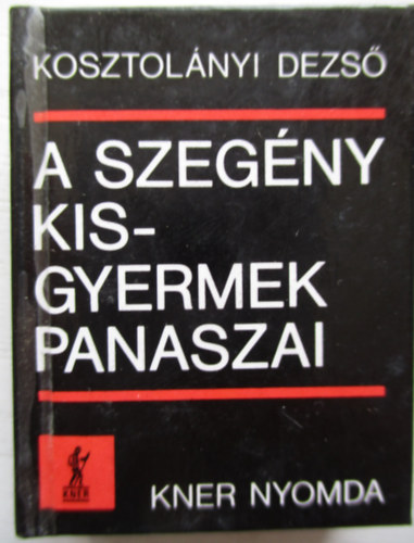 Kosztolányi Dezső - A szegény kisgyermek panaszai (minikönyv)