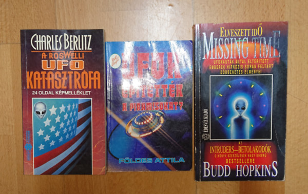 Budd Hopkins, Földes Attila, Charles Berlitz - 3 könyv az UFO-jelenségekről: Elveszett idő, Ufók építették a piramisokat? A roswelli UFO-katasztrófa