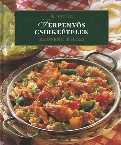 Serpenyős csirkeételek - A világ kedvenc ételei
