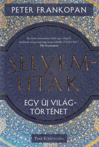 Frankopan, Peter - Selyemutak