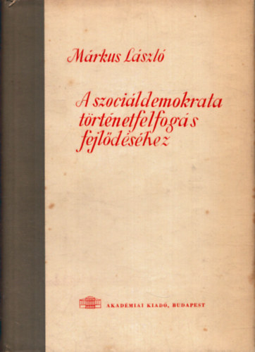Mrkus Lszl - A szocildemokrata trtnetfelfogs fejldshez