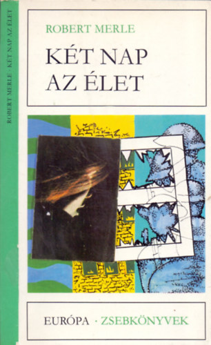 Robert Merle, Fordító Gera György - Két nap az élet