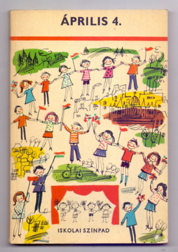 Ga�l Albert �s Asperj�n Gy�rgy �ssze�ll�t�sa - �prilis 4. -  M�sorf�zet felszabadul�sunk �vfordul�j�ra -  5.-8. oszt�lyosoknak (M�sodik, b�v�tett kiad�s - Iskolai sz�npad)