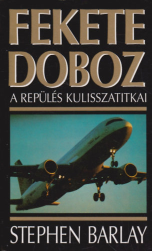 Stephen Barlay - Fekete doboz (A repls kulisszatitkai)