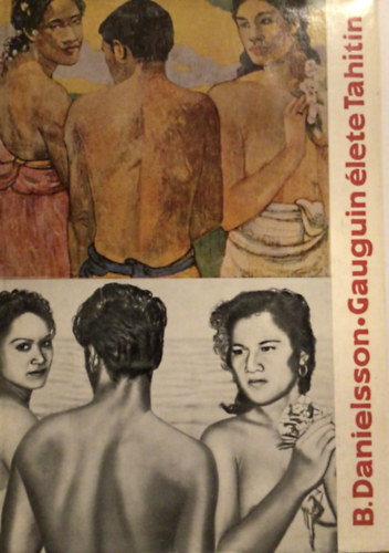 Bengt Danielsson - Gauguin lete Tahitin