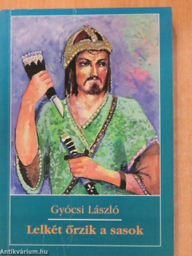 Gy�csi L�szl� - Lelk�t �rzik a sasok DEDIK�LT!