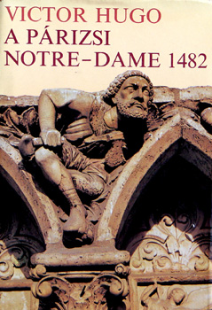 Victor Hugo - A prizsi Notre-Dame 1482