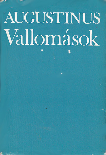 Aurelius Augustinus - Vallomások