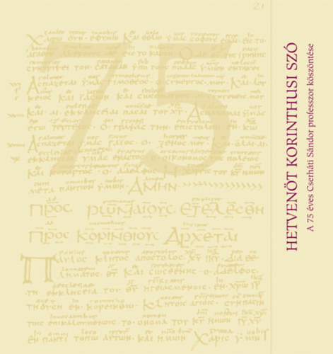 Szerk:Fabiny Tamás - Hetvenöt korinthusi szó - A 75 éves CserhátiSándor professzor köszöntése