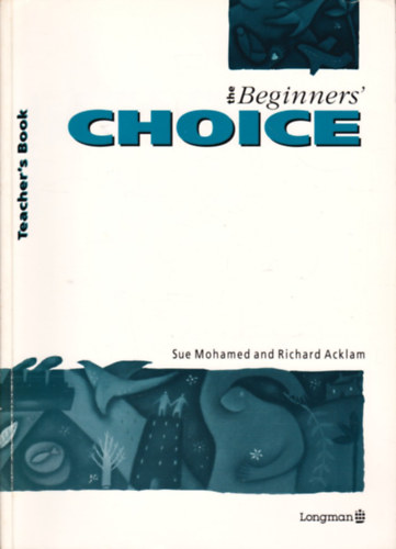 Sue Mohamed, Richard Acklam - The Beginners' Choice: Teachers' Book