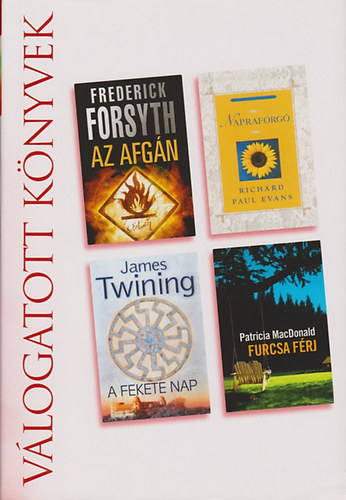 Forsyth, F.-Evans, R. P.-Twining, J.-MacDonald, P. - Az Afgn-Napraforg-A Fekete Nap-Furcsa frj (Vlogatott Knyvek)
