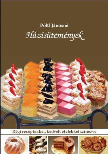 Pltl Jnosn - Hzistemnyek - Rgi receptekkel, kedvelt telekkel sznezve