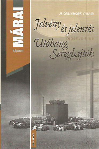 Mrai Sndor - Jelvny s jelents - Uthang - Sereghajtk