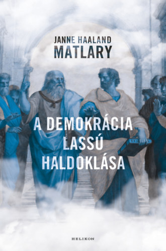 Janne Haaland Matlry - A demokrcia lass haldoklsa