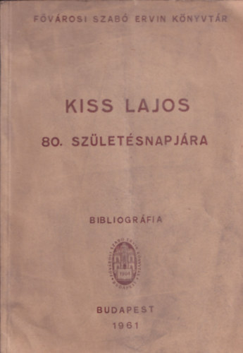 T�bi�s �ron (szerk.) - Kiss Lajos 80. sz�let�snapj�ra - Bibliogr�fia