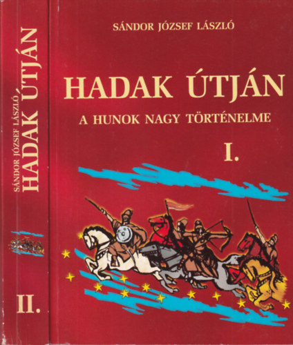 Sándor József László - Hadak útján (a hunok nagy történelme) I-II.