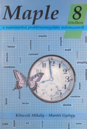 Klincsik Mihly, Marti Gyrgy - Maple. 8 ttelben a matematikai problmamegolds mvszetrl