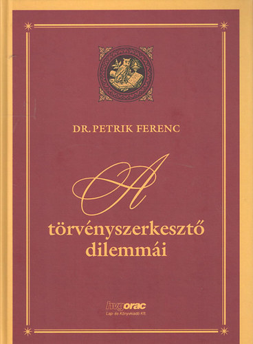 Petrik Ferenc dr. - A trvnyszerkeszt dilemmi